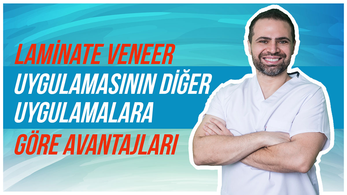 Laminate Veneer Uygulamasının Diğer Uygulamalara Göre Avantajları Nelerdir?