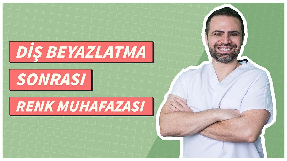 Diş Beyazlatma Sonrası Renk Muhafazası