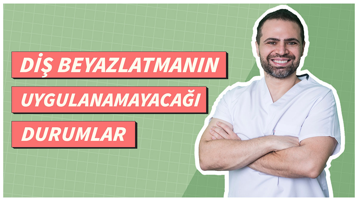 Diş Beyazlatmanın Uygulanamayacağı Durumlar