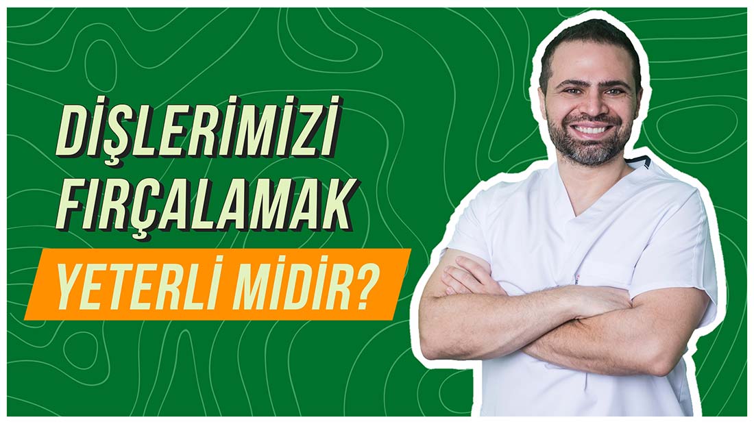 Dişlerimizi Fırçalamak Yeterli midir?