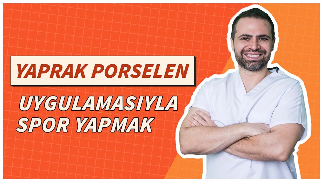 Yaprak Porselen (Laminate Veneer) Dişler İle Spor Yapmak